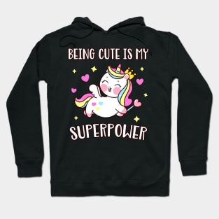 Cute Unicorn Being Cute is my Superpower Hoodie